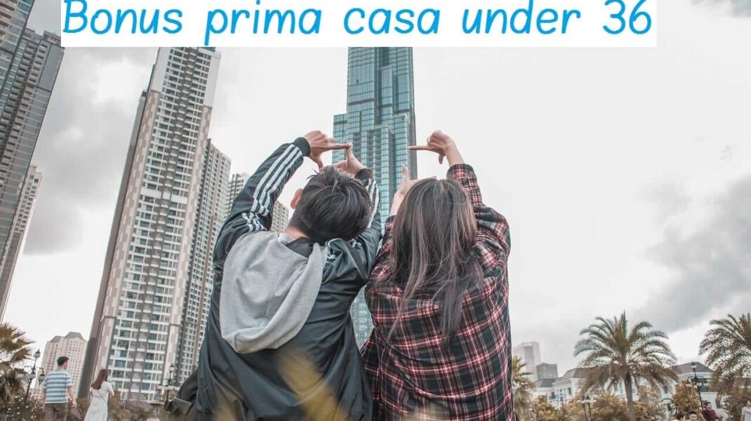 Bonus prima casa under 36: Agevolazioni nel 2024